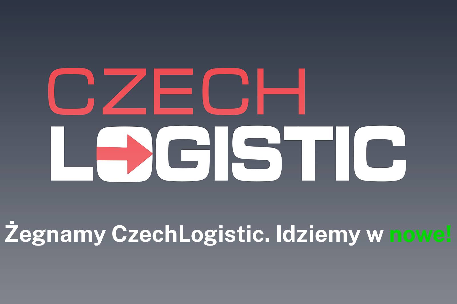 Żegnamy CzechLogistic. Idziemy w nowe!